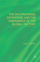 The Multinational Enterprise and the Emergence of the Global Factory