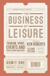 The Business of Leisure : Tourism, Sport, Events and Other Leisure Industries