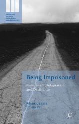 Being Imprisoned : Punishment, Adaptation and Desistance