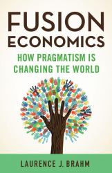 Fusion Economics : How Pragmatism Is Changing the World