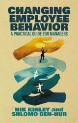 Changing Employee Behavior : A Practical Guide for Managers