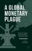 A Global Monetary Plague : Asset Price Inflation and Federal Reserve Quantitative Easing