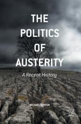 The Politics of Austerity : A Recent History