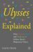 Ulysses Explained : How Homer, Dante, and Shakespeare Inform Joyce's Modernist Vision