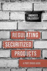 Regulating Securitized Products : A Post Crisis Guide