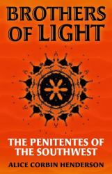 Brothers of Light : The Penitentes of the Southwest