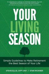 Your Living Season : Simple Guidelines to Make Retirement the Best Season of Your Life