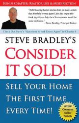 Consider It Sold! : Sell Your Home the First Time Every Time