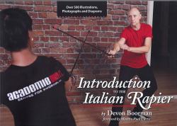 Introduction to the Italian Rapiert : A Step-By-Step Guide to the Fundamentals of Rapier Comba