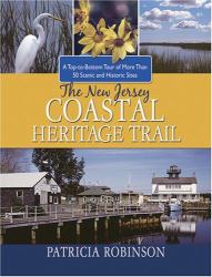 The New Jersey Coastal Heritage : A Top-to-Bottom Tour of More Than 50 Scenic and History Sites