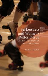 Seriousness and Women's Roller Derby : Gender, Organization, and Ambivalence