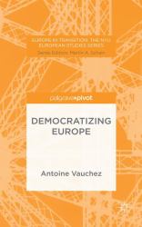 Democratizing Europe : The Centrality and Salience of Europe's Independent Branch