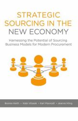 Strategic Sourcing in the New Economy : Harnessing the Potential of Sourcing Business Models for Modern Procurement