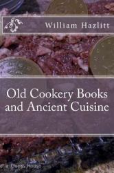 Old Cookery Books and Ancient Cuisine