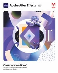 Adobe after Effects Classroom in a Book (2022 Release)