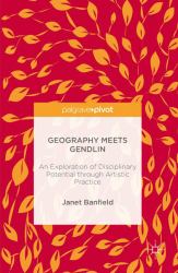 Geography Meets Gendlin : An Exploration of Disciplinary Potential Through Artistic Practice