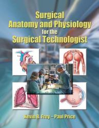 Bundle: Surgical Technology for the Surgical Technologist: a Positive Care Approach, 5th + Surgical Anatomy and Physiology for the Surgical Technologist + Study Guide with Lab Manual for the Association of Surgical Technologists' Surgical Technology For