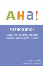 AHA Method Book : Socially and Emotionally Intelligent Approach to Working with Teengers