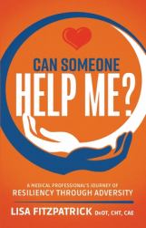 Can Someone Help Me? : A Medical Professional's Journey of Resiliency Through Adversity