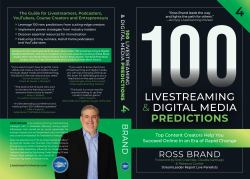 100 Livestreaming & Digital Media Predictions, Volume 4 : Top Content Creators Help You Succeed in an Era of Rapid Change