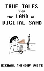 True Tales from the Land of Digital Sand