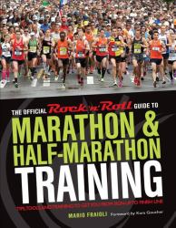 The Official Rock 'n' Roll Guide to Marathon and Half-Marathon Training : Tips, Tools, and Training to Get You from Sign-Up to Finish Line