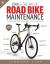 Zinn and the Art of Road Bike Maintenance : The World's Best-Selling Bicycle Repair and Maintenance Guide