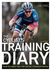 The Cyclist's Training Diary : Your Ultimate Tool for Faster, Stronger Racing