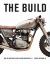 The Build : How the Masters Design Custom Motorcycles