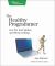 The Healthy Programmer : Get Fit, Feel Better, and Keep Coding