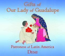 Gifts of Our Lady of Guadalupe : Patroness of Latin America