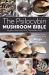 The Psilocybin Mushroom Bible : The Definitive Guide to Growing and Using Magic Mushrooms