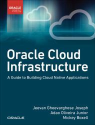 Oracle Cloud Infrastructure - a Guide to Building Cloud Native Applications