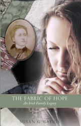 The Fabric of Hope : An Irish Family Legacy