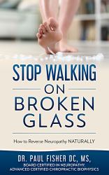 Stop Walking on Broken Glass : How to Reverse Neuropathy NATURALLY