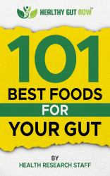 Healthy Gut Now: 101 Best Foods for Your Gut