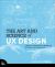 The Art and Science of UX Design : A Step-By-step Guide to Designing Amazing User Experiences