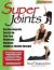 Super Joints : Russian Longevity Secrets for Pain-Free Movement, Maximum Mobility and Flexible Strength