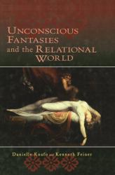 Unconscious Fantasies and the Relational World