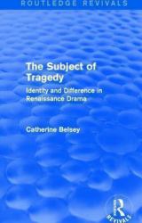 The Subject of Tragedy (Routledge Revivals) : Identity and Difference in Renaissance Drama