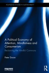 A Political Economy of Attention, Mindfulness and Consumerism : Reclaiming the Mindful Commons