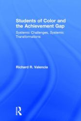 Students of Color and the Achievement Gap : Systemic Challenges, Systemic Transformations