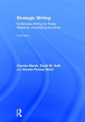 Strategic Writing : Multimedia Writing for Public Relations, Advertising and More