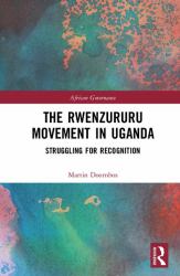 The Rwenzururu Movement in Uganda : Struggling for Recognition