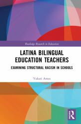 Latina Bilingual Education Teachers : Role of Structural Racism in Schools