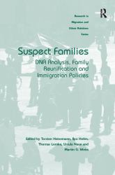 Suspect Families : DNA Analysis, Family Reunification and Immigration Policies