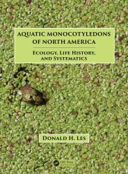 Aquatic Monocotyledons of North America : Ecology, Life History, and Systematics