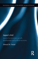 Japan's Aid : Lessons for Economic Growth, Development and Political Economy