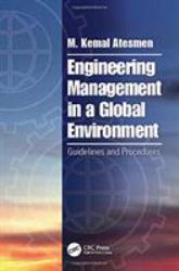 Engineering Management in a Global Environment : Guidelines and Procedures