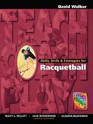 Skills, Drills and Strategies for Racquetball